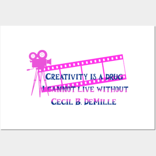 Creativity is a drug I cannot live without, Cecil B. DeMille Posters and Art